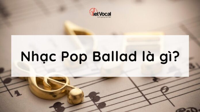 Pop ballad là gì